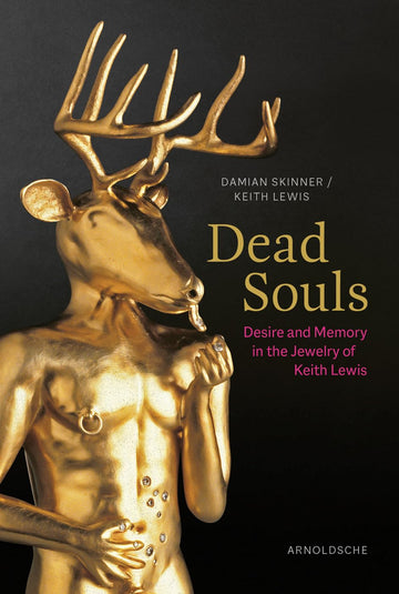 Dead Souls: Desire and Memory in the Jewelry of Keith Lewis