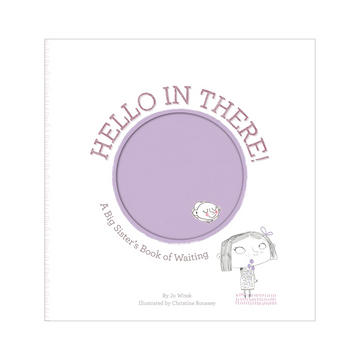 Hello In There!: A Big Sister s Book Of Waiting