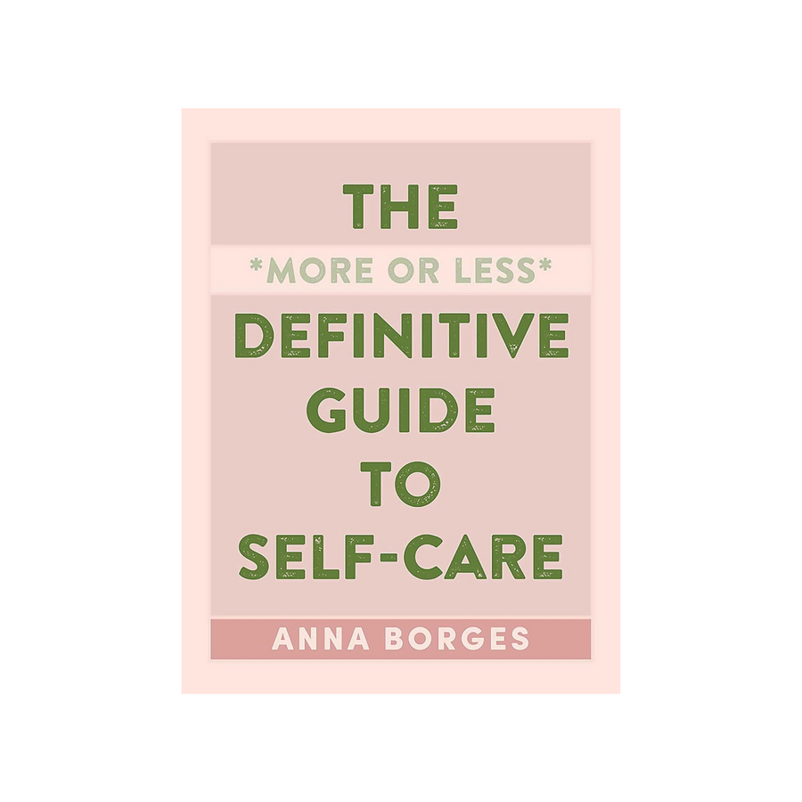 The More or Less Definitive Guide to Self-Care