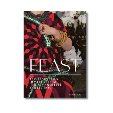 PRESALE: Feast: Contemporary Jewelry from the Susan Beech Collection