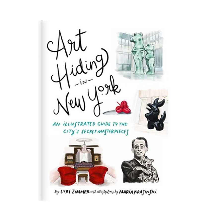 Art Hiding in New York: An Illustrated Guide to the City's Secret Masterpieces