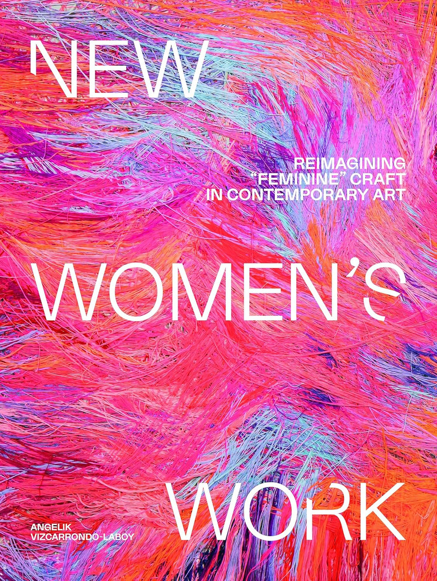 New Women's Work: Reimagining feminine craft in contemporary art