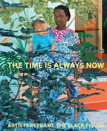 THE TIME IS ALWAYS NOW : ARTISTS REFRAME THE BLACK FIGURE