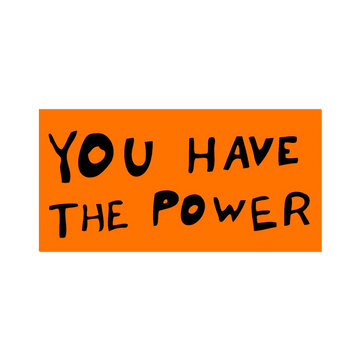 You Have The Power Sticker