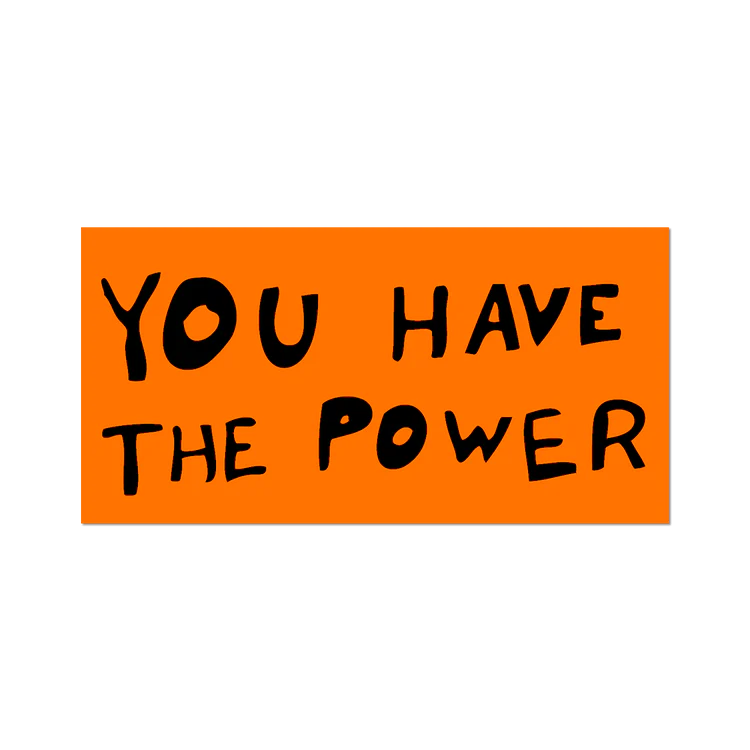 You Have The Power Sticker