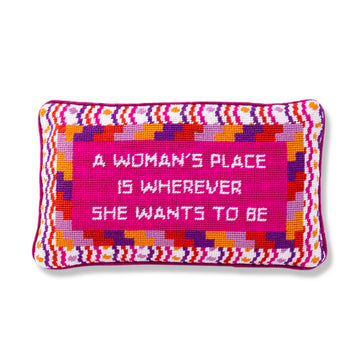 a woman's place is Wherever She Wants Needlepoint Pillow