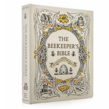 The Beekeeper's Bible: Bees, Honey, Recipes & Other Home Uses