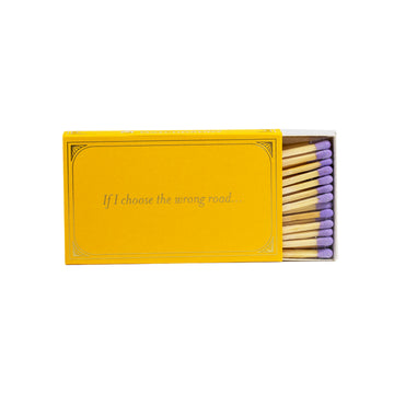 If I choose the wrong road... It's my own asphalt. Matches