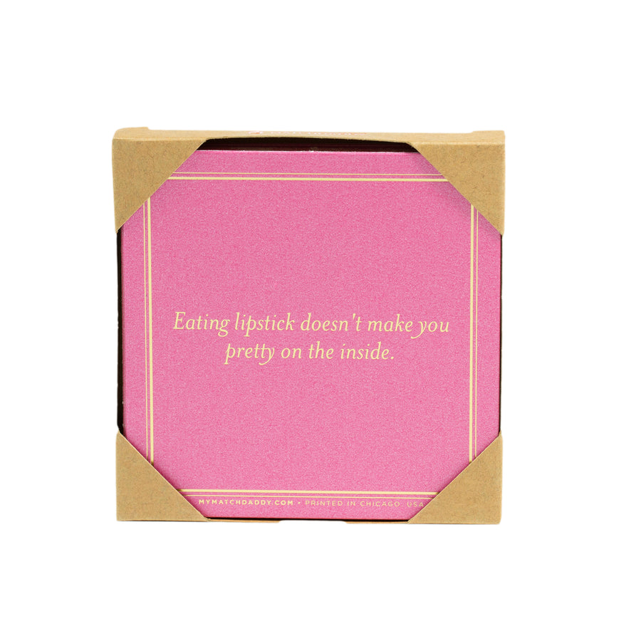 Eating lipstick doesn't make you pretty on the inside Coasters